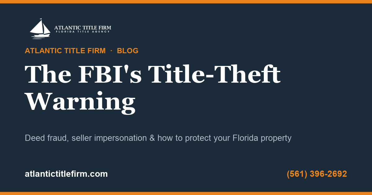 The FBI's 2026 title-theft warning — deed fraud and how to protect your Florida property