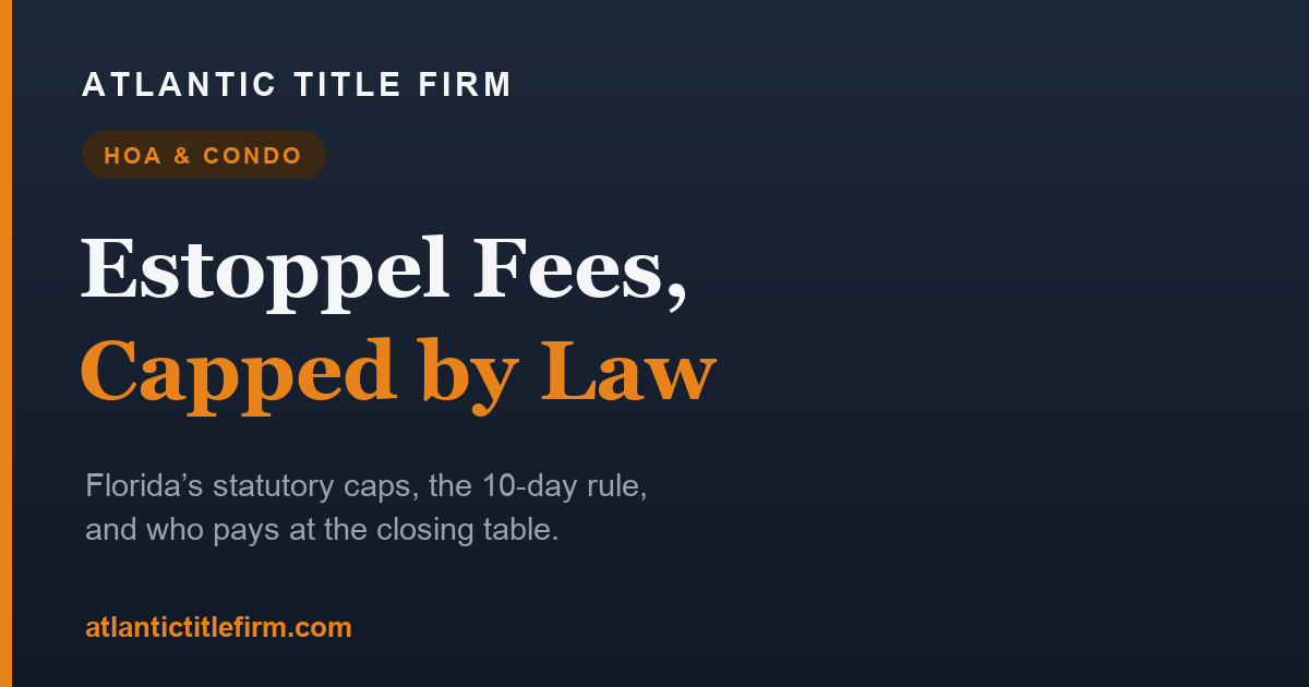 Florida HOA   Condo Estoppel Fees: Caps, Timing   Who Pays