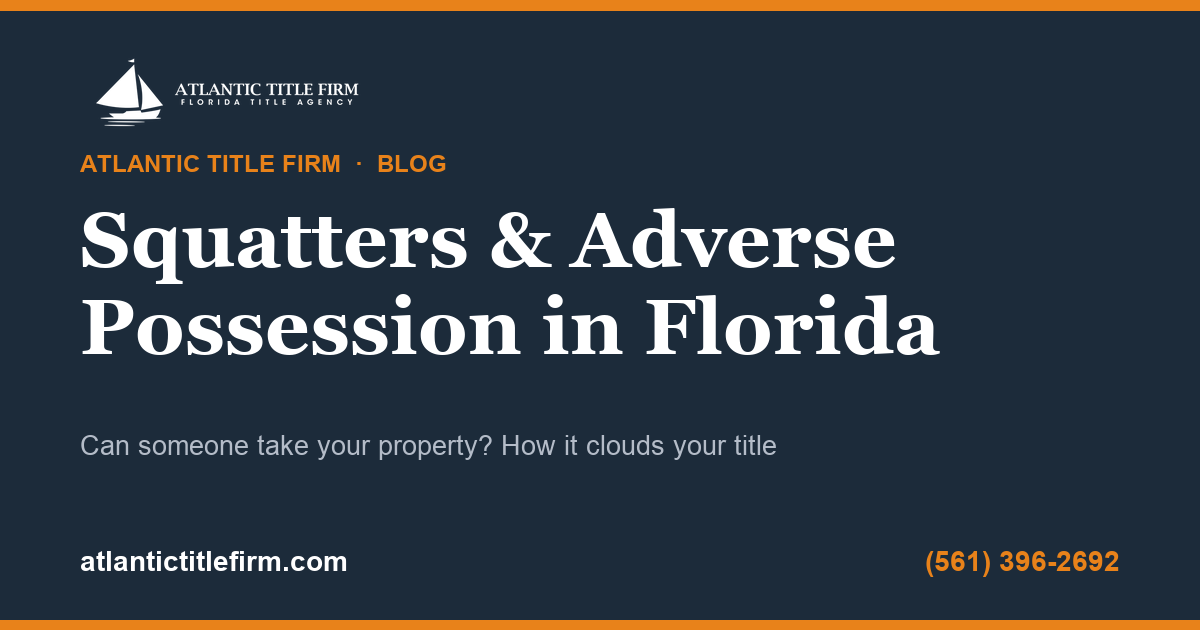Squatters & Adverse Possession in Florida: Can Someone Take Your Property?