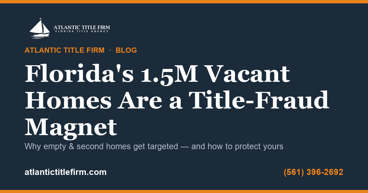 Florida has 1.5 million vacant homes — a title-fraud magnet