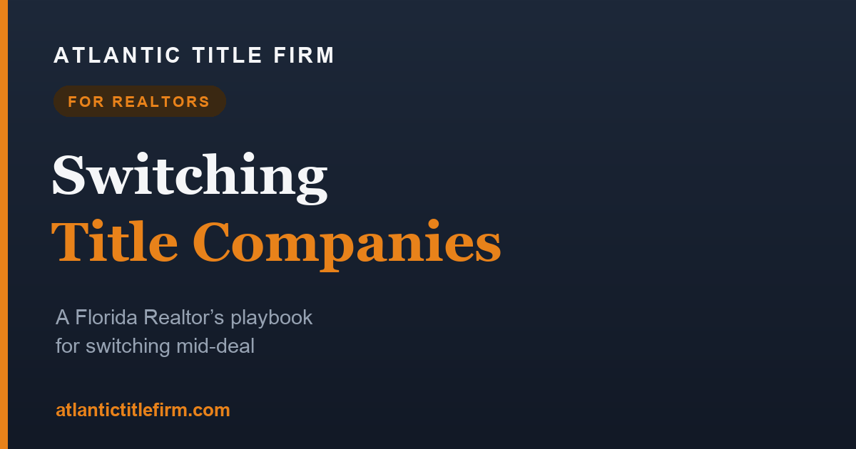 Switching Title Companies in Florida: A Realtor's Playbook